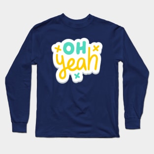 Oh Yeah Long Sleeve T-Shirt